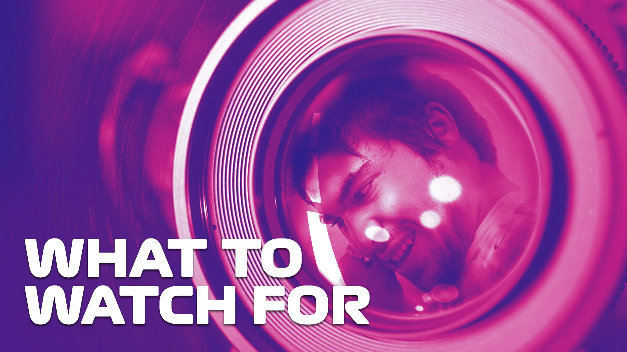 What to watch for